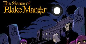 The Seance of Blake Manor Gets a Dark New Gameplay Trailer